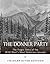 The Donner Party: The Tragi...
