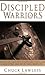 Discipled Warriors by Chuck Lawless