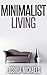 Minimalist Living: Simplify, Organize, and Declutter Your Life