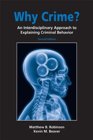Why Crime?: An Interdisciplinary Approach to Explaining Criminal Behavior (Paperback)