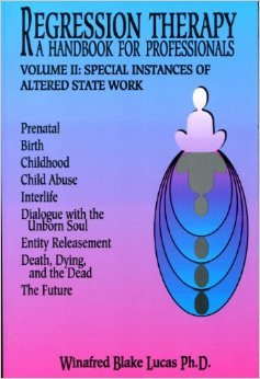 Regression Therapy: A Handbook For Professionals: Volume II: Special Instances of Altered State Work