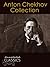 Anton Chekhov: Collection of 231 Works with analysis and historical background (Annotated and Illustrated) (Annotated Classics)