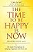 The Time to Be Happy is Now