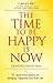 The Time to Be Happy is Now