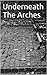 Underneath The Arches