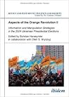 Aspects of the Orange Revolution II: Information and Manipulation Strategies in the 2004 Ukrainian Presidential Elections