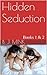 Hidden Seduction: Books 1 & 2