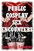 Public Cosplay Sex Encounters : Five Rough Sex in Public Erotica Stories