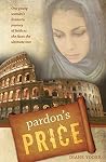 Pardon's Price: One Young Woman's Dramatic Journey of Faith as She Faces the Ultimate Test Pardon's Price: One Young Woman's Dramatic Journey of Faith as She Faces the Ultimate Test