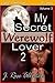 My Secret Werewolf Lover 2 (My Secret Lover #3)