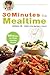 30 Minutes to Mealtime: A Healthy Exchanges Cookbook (Healthy Exchanges Cookbooks)