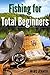 Fishing for Total Beginners