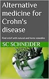 The Gut Health Book: Beat Crohn's Disease Naturally: Relief from Crohn’s disease and IBD medication side effects with natural remedies and alternative medicine The Gut Health Book: Beat Crohn's Disease Naturally: Relief from Crohn’s disease and IBD medication side effects with natural remedies and alternative medicine