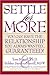 Settle For More: You Can Have The Relationship You Always Wanted guaranteed!