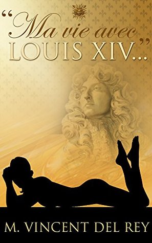 "Ma vie avec Louis XIV..."T1 (French Edition)