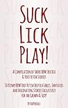 SUCK, LICK, PLAY ...
