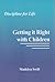 Discipline for LIfe: Getting it Right with Children