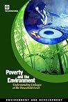Poverty and the Environment: Understanding Linkages at the Household Level (Environment and Sustainable Development) Poverty and the Environment: Understanding Linkages at the Household Level (Environment and Sustainable Development)