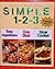 Simple 1-2-3 Recipes: Easy Appetizers; One Dish; Slow Cooker (3 Books in 1)