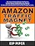 Amazon Traffic Magnet Quick Start Guide : The Internet Marketing Book for Small Business to Attract Massive Targeted Traffic to Your Business