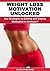 Weight Loss Motivation Unlocked: Key Strategies to Getting and Staying Motivated in 5 Minutes!