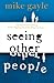 Seeing Other People