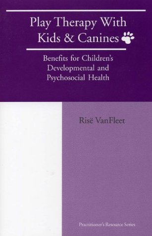 Play Therapy with Kids and Canines: Benefits for Children's Developmental and Psychosocial Health (Paperback)
