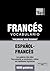 Vocabulario español-francés - 5000 palabras más usadas (Spanish collection nº 111) (Spanish Edition)