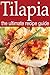 Tilapia - The Ultimate Recipe Guide