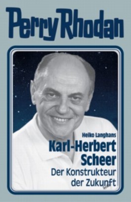Karl-Herbert Scheer: Konstrukteur der Zukunft (Perry Rhodan)