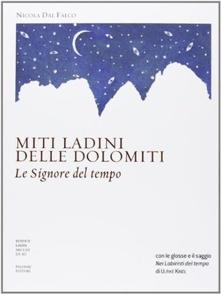 I miti ladini delle Dolomiti: le signore del tempo (Paperback)