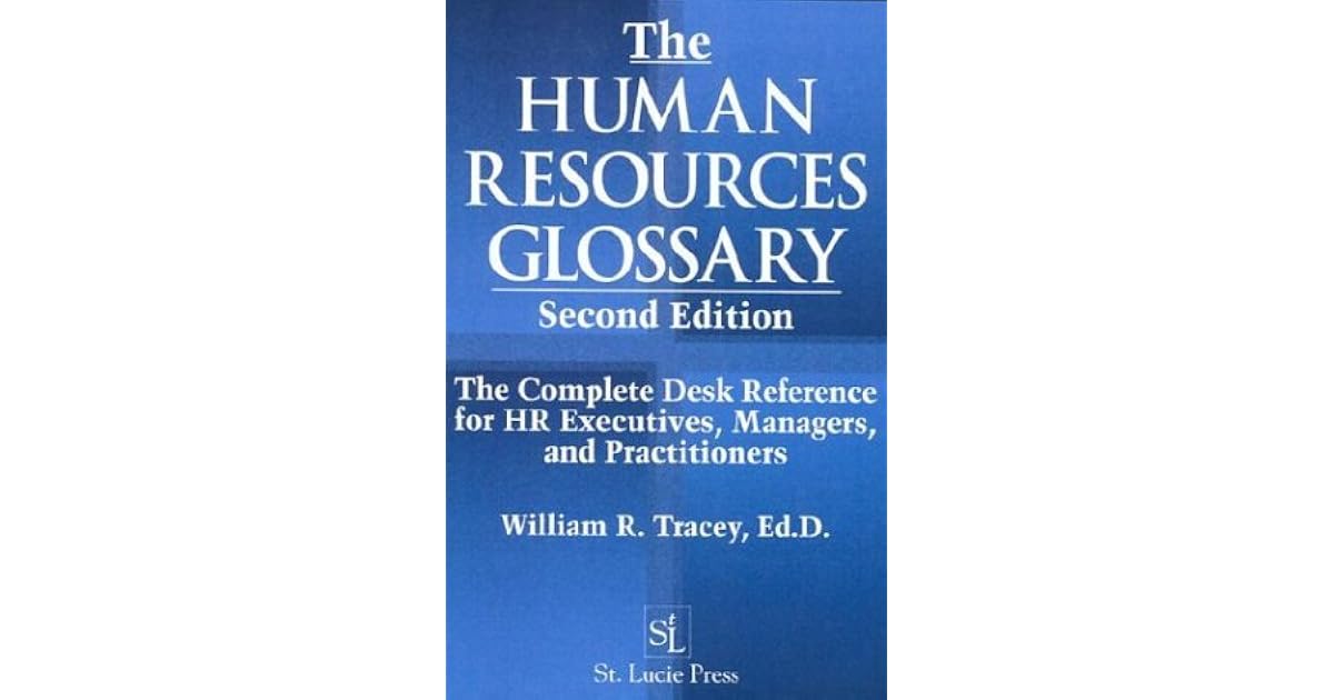 The Human Resources Glossary The Complete Desk Reference for HR