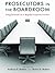 Prosecutors in the Boardroom: Using Criminal Law to Regulate Corporate Conduct