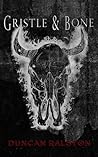 Gristle & Bone by Duncan Ralston