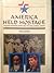America Held Hostage: The I...