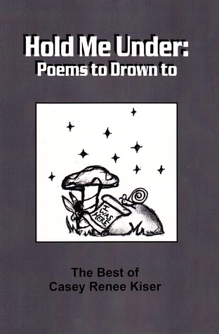 Hold Me Under: Poems to Drown to