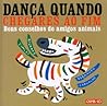 Dança Quando Chegares ao Fim - Bons conselhos de amigos animais