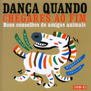 Dança Quando Chegares ao Fim - Bons conselhos de amigos animais (Hardcover)
