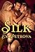 Silk by Em Petrova Silk by Em Petrova
