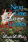 Next Time Love Comes by Linda L. Picl