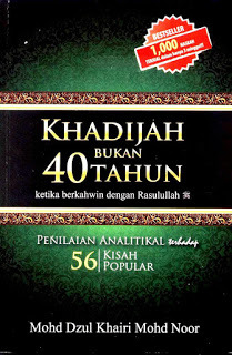 Khadijah Bukan 40 Tahun Ketika Berkahwin Dengan Rasulullah (s.a.w.): Penilaian Analitikal Terhadap 56 Kisah Popular