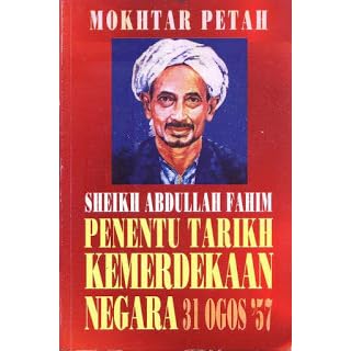 Syeikh Abdullah Fahim Penentu Tarikh Kemerdekaan Negara 31 Ogos 1957 By Mokhtar Petah