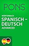 PONS Wörterbuch Spanisch -> Deutsch Advanced / Diccionario PONS Español -> Alemán Advanced (Spanish Edition)