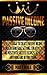 Passive Income: Use Leverage To Create Passive Income! - Understand Goal Setting, Creativity, And Positivity Success Secrets, Achieve Anything And Retire ... Ritual, Success Secrets, Motivation)