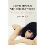 How To Have Sex With Beautiful Women: A Lesson in Sexual Integrity (Kindle Edition)