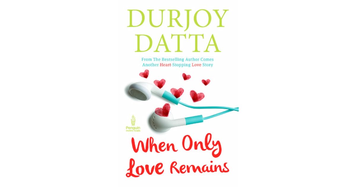 When Only Love Remains by Durjoy Datta