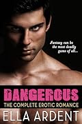 Dangerous: The Complete Erotic Romance