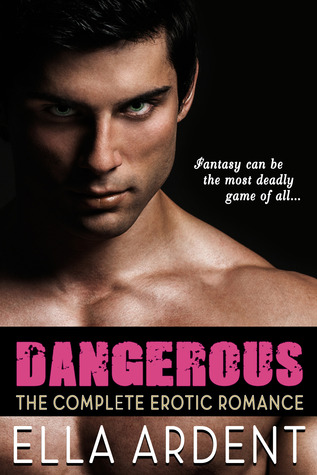Dangerous: The Complete Erotic Romance