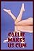 Callie Makes Us Cum: Ten Explicit Erotica Stories