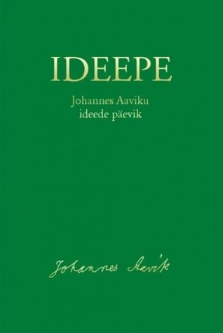 IDEEPE. Johannes Aaviku ideede päevik
